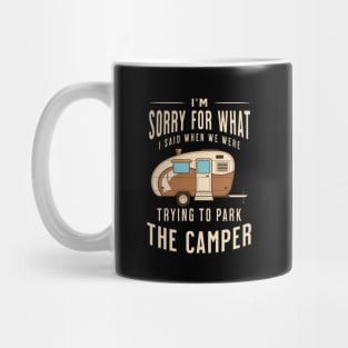 I'm Sorry for What I Said when We Were Trying to Park the Camper Mug